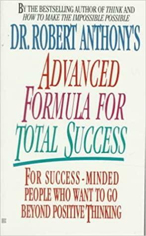 Dr. Robert Anthony's Advanced Formula for Total Success by Robert Anthony