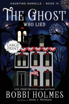 The Ghost Who Lied by Bobbi Holmes, Anna J. McIntyre