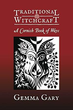 Traditional Witchcraft A Cornish Book of Ways by Troy Books, Gemma Gary