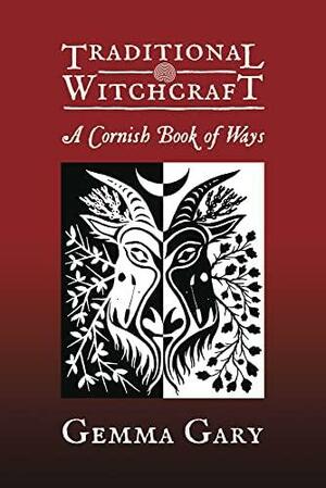 Traditional Witchcraft A Cornish Book of Ways by Gemma Gary, Troy Books