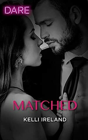 Matched: A Scorching Hot Romance by Kelli Ireland