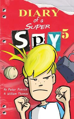 Diary of a Super Spy 5: Evil Attack by Peter Patrick, William Thomas