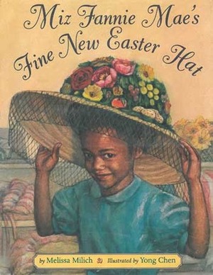 Miz Fannie Mae's Fine New Easter Hat by Yong Chen, Melissa Milich