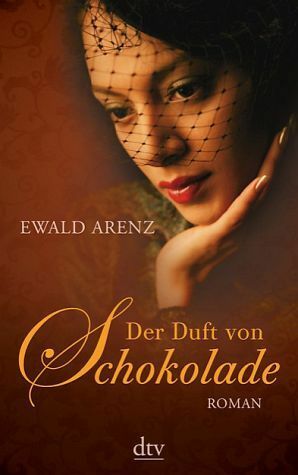 Der Duft von Schokolade by Ewald Arenz