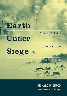 Earth Under Siege: From Air Pollution to Global Change, 2nd Edition by Richard P. Turco