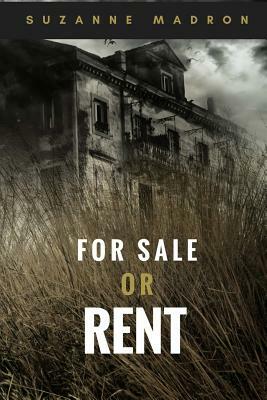 For Sale or Rent by Suzanne Madron