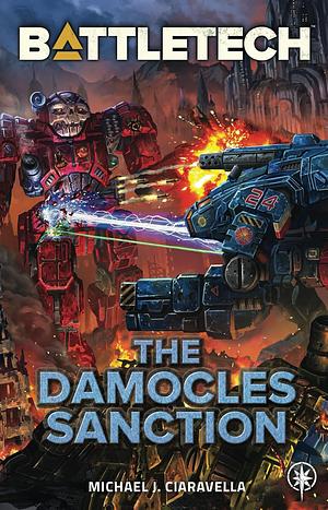 BattleTech: The Damocles Sanction by Michael J. Ciaravella