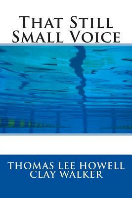 That Still Small Voice by Clay Walker, Thomas Lee Howell