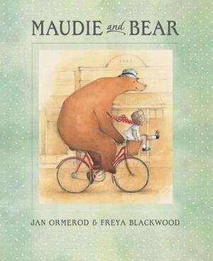 Maudie And Bear by Freya Blackwood, Jan Ormerod