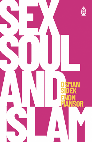 Sex, Soul and Islam by Osman Sidek, Enon Mansor