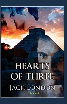 Hearts of Three Illustrated by Jack London