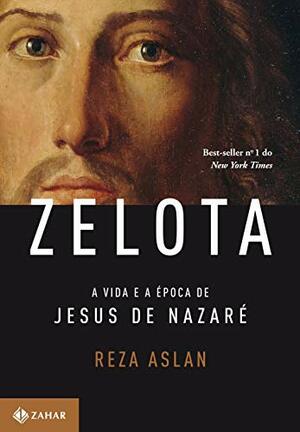 Zelota: A Vida e a Época de Jesus de Nazaré by Reza Aslan