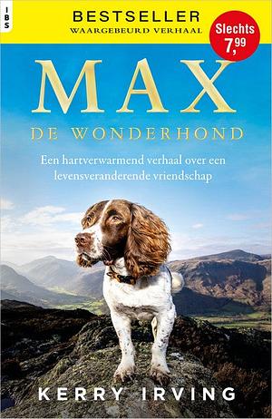 Max de wonderhond: Een hartverwarmend verhaal over een levensveranderende vriendschap by Kerry Irving