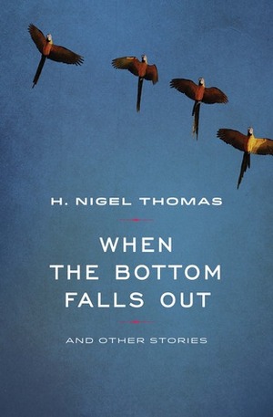 When the Bottom Falls Out by H. Nigel Thomas