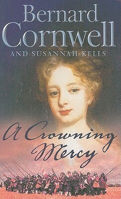 A Crowning Mercy by Susannah Kells, Bernard Cornwell