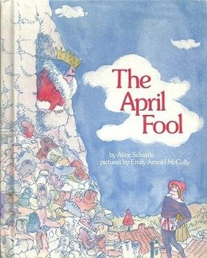 The April Fool by Emily Arnold McCully, Alice Schertle