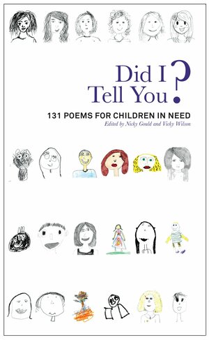Did I Tell You? 131 Poems for Children in Need by Vicky Wilson, Nicky Gould