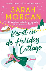 Kerst in de Holiday Cottage: Dit wordt een vakantie om volledig te ontspannen... Toch? by Sarah Morgan