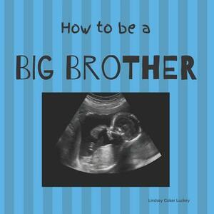 How to be a Big Brother: Picture Book for Photo Prop by Lindsey Coker Luckey