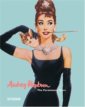 Audrey Hepburn: The Paramount Years by Tony Nourmand, Christopher Frayling