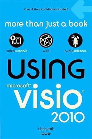 Using Microsoft Visio 2010 by Chris Roth