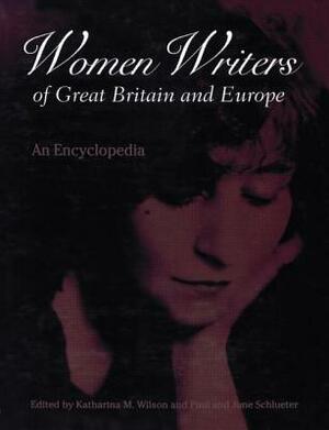 Women Writers of Great Britain and Europe: An Encyclopedia by 