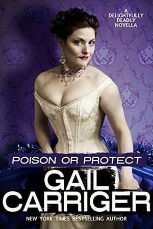 Poison or Protect by Gail Carriger