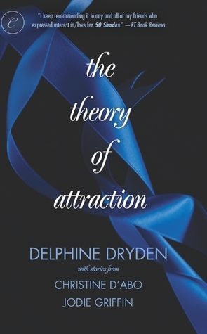 The Theory of Attraction: The Theory of Attraction / A Shot in the Dark / Forbidden Fantasies by Jodie Griffin, Christine d'Abo, Delphine Dryden