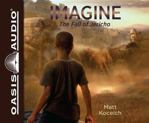 Imagine...the Fall of Jericho (Library Edition) by Matt Koceich