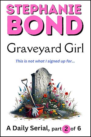 Graveyard Girl: Part 2 of 6 by Stephanie Bond