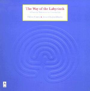 The Way of the Labyrinth: A Powerful Meditation for Everyday Life by Helen Curry