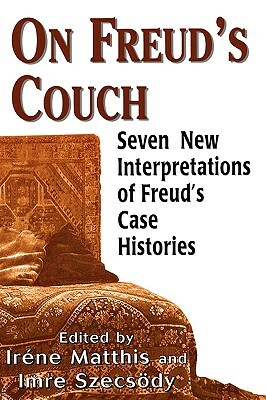 On Freud's Couch: Seven New Interpretations of Freud's Case Histories by 