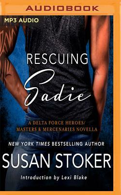 Rescuing Sadie: A Delta Force Heroes/Masters and Mercenaries Novella by Susan Stoker