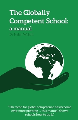 The Globally Competent School: a manual by Helen Wright