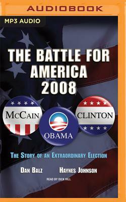 The Battle for America, 2008: The Story of an Extraordinary Election by Dan Balz, Haynes Johnson