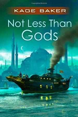Not Less Than Gods by Kage Baker