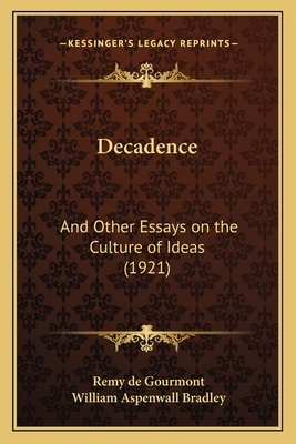 Decadence: And Other Essays on the Culture of Ideas (1921) by Rémy de Gourmont