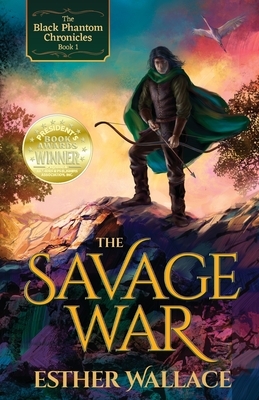 The Savage War: The Black Phantom Chronicles (Book 1) by Esther Wallace