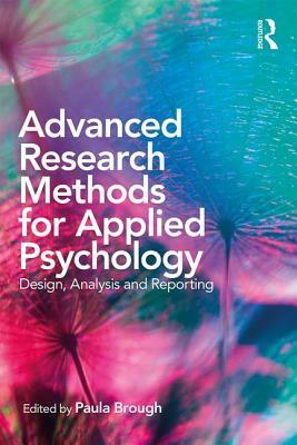 Advanced Research Methods for Applied Psychology: Design, Analysis and Reporting by 