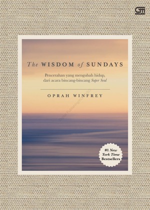 The Wisdom of Sundays: Pencerahan yang mengubah hidup dari acara bincang-bincang Super Soul by Oprah Winfrey