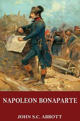 Napoleon Bonaparte by John S.C. Abbott