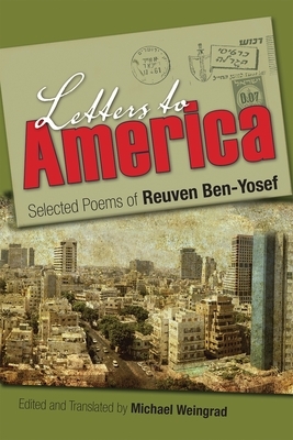 Letters to America: Selected Poems of Reuven Ben-Yosef by 