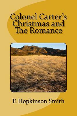 Colonel Carter's Christmas and The Romance by F. Hopkinson Smith