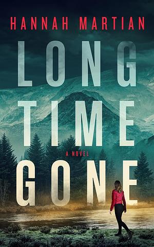 Long Time Gone: A Novel by Hannah Martian