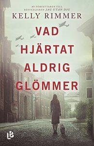 Vad hjärtat aldrig glömmer by Kelly Rimmer, Lisbet Holst