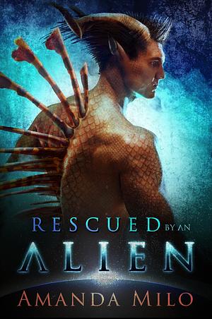 Rescued by an Alien by Amanda Milo