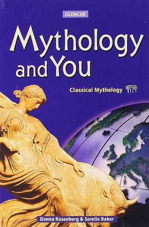 Mythology and You, Student Edition by Sorelle Baker, Donna Rosenberg, Donna Rosenberg