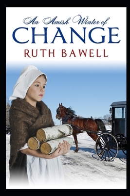 An Amish Winter of Change: Amish Romance by Ruth Bawell