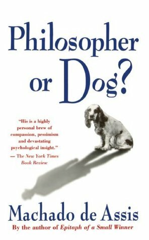 Philosopher or Dog? by Machado de Assis