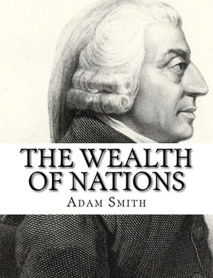 The Wealth of Nations by Adam Smith